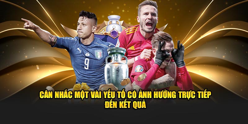 can-nhac-mot-vai-yeu-to-co-anh-huong-truc-tiep-den-ket-qua