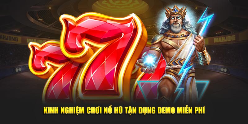 kinh-nghiem-choi-no-hu-tan-dung-demo-mien-phi
